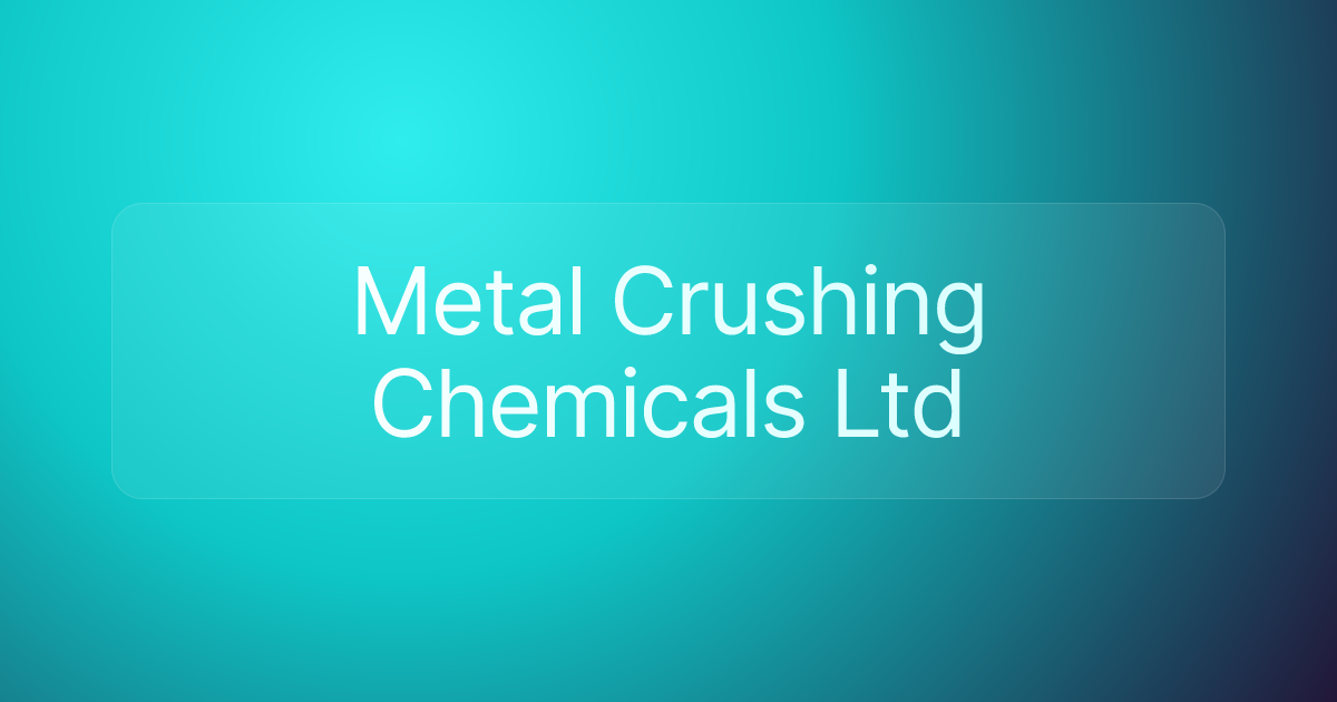 Metal Crushing Chemicals Ltd