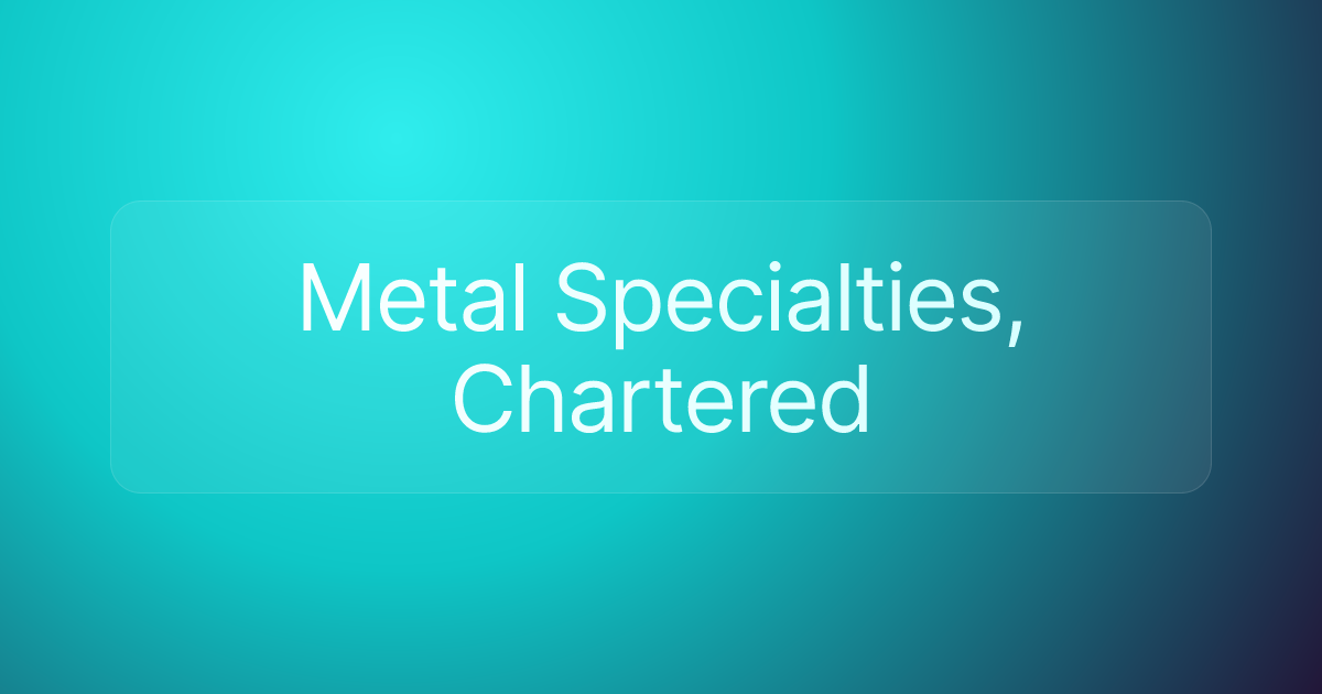 Metal Specialties, Chartered