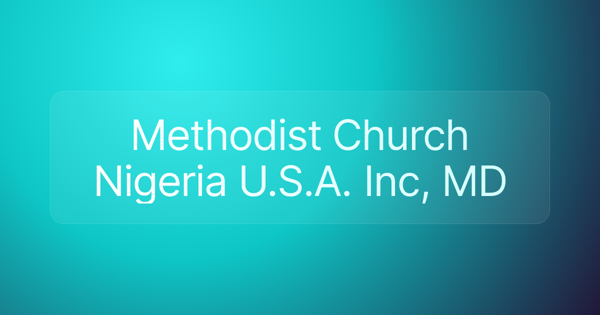 Methodist Church Nigeria U.S.A. Inc, MD