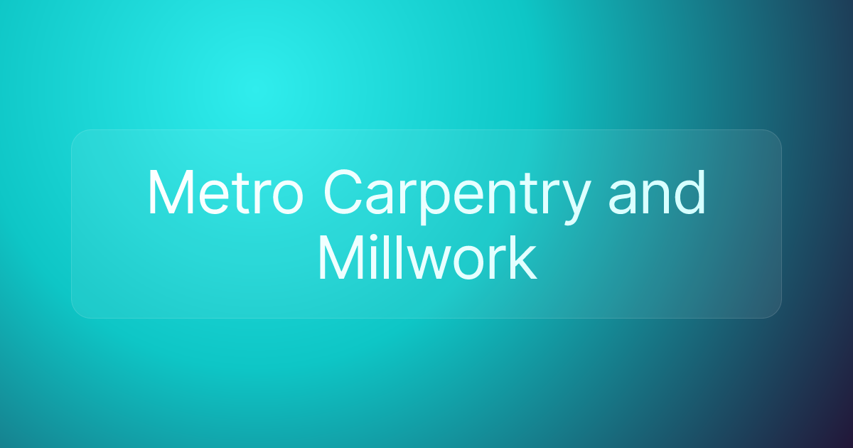 Metro Carpentry and Millwork