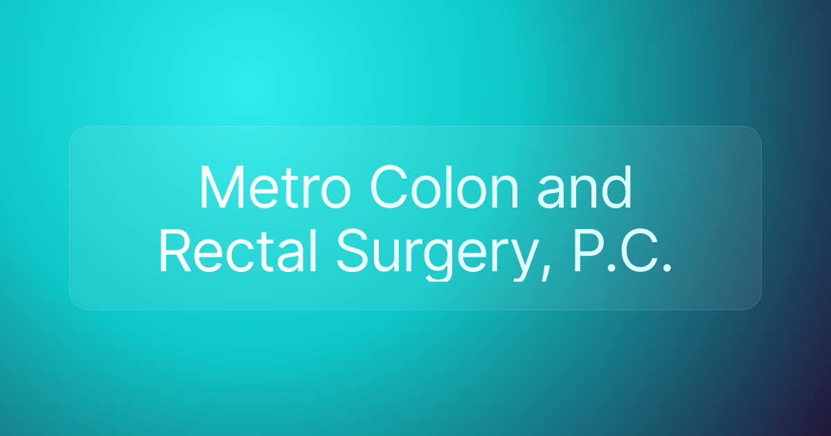 Metro Colon and Rectal Surgery, P.C.