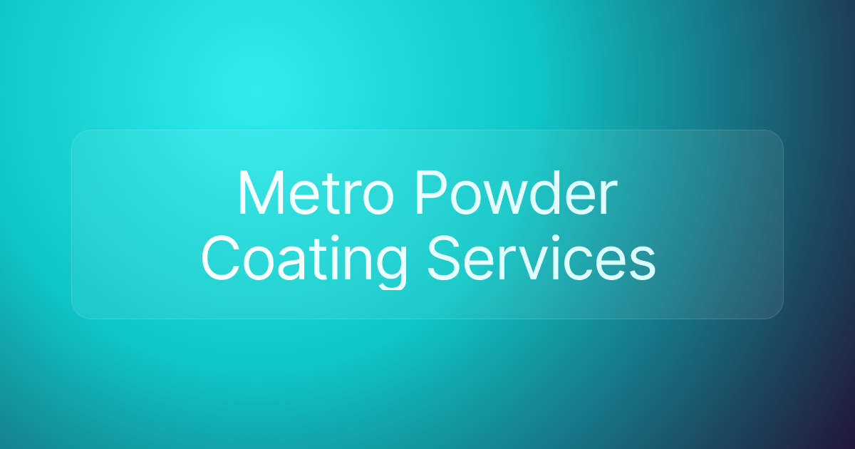 Metro Powder Coating Services