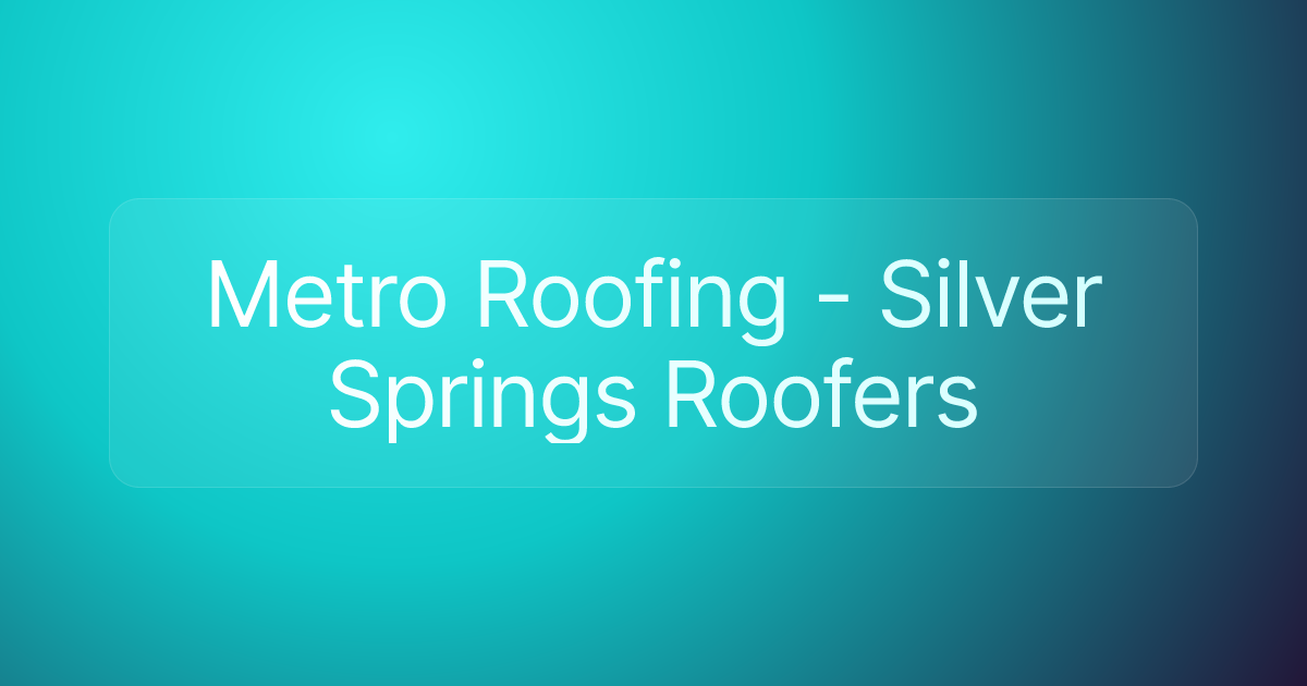 Metro Roofing - Silver Springs Roofers