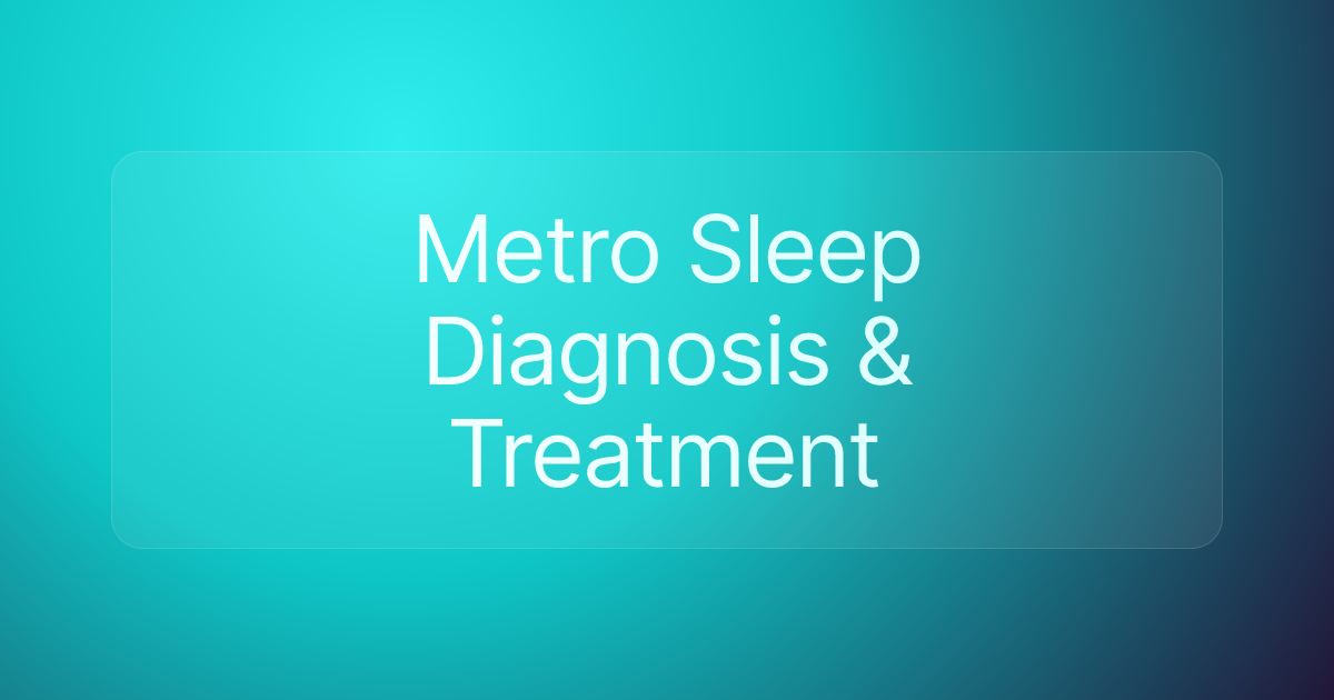 Metro Sleep Diagnosis & Treatment