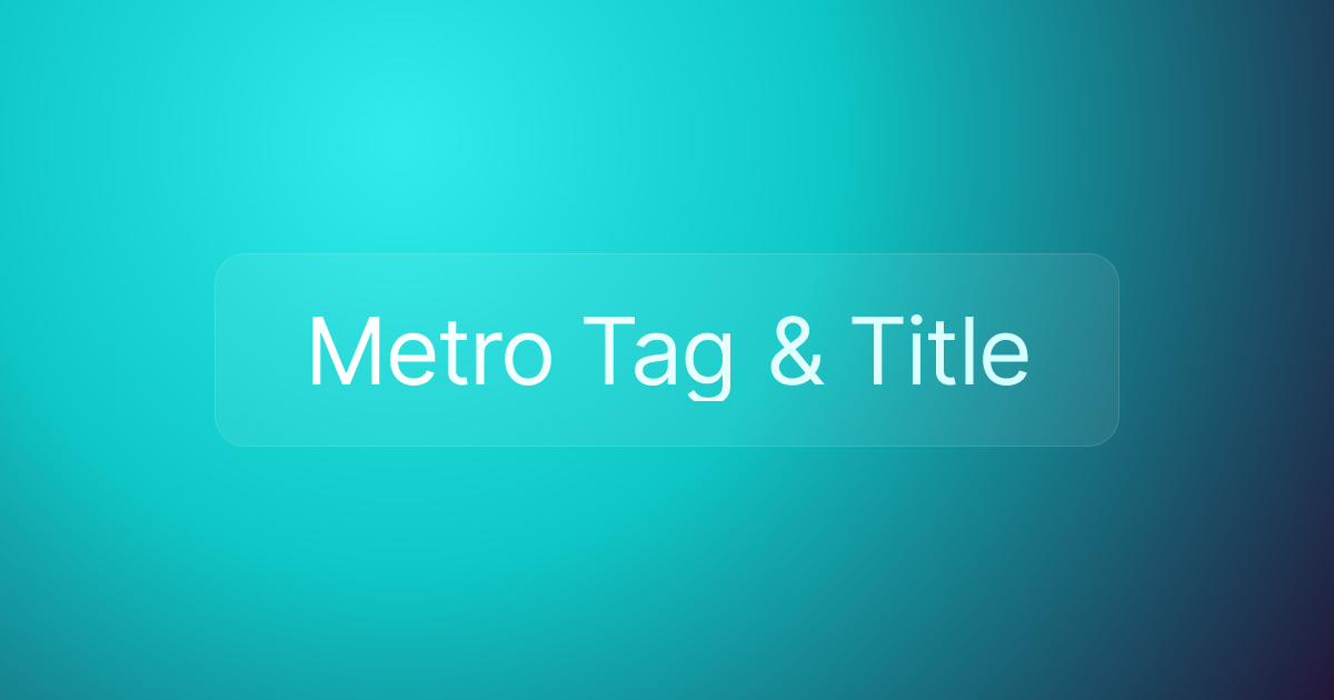 Metro Tag & Title