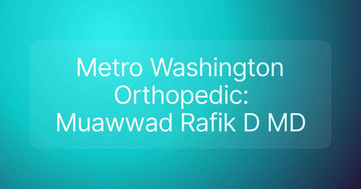 Metro Washington Orthopedic: Muawwad Rafik D MD
