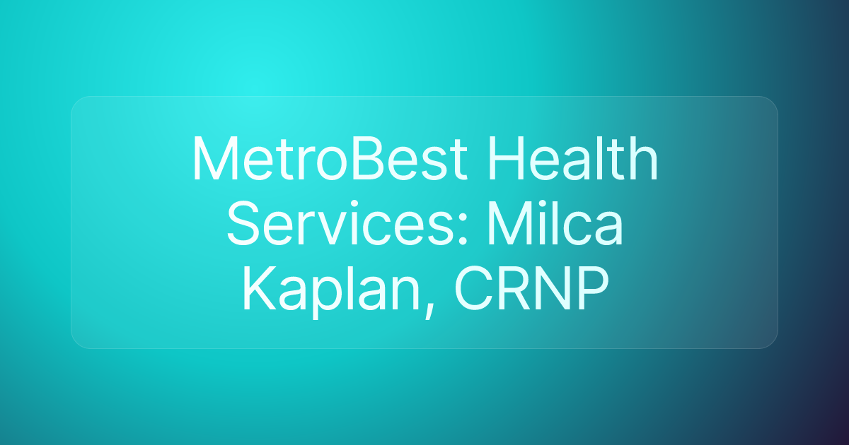 MetroBest Health Services: Milca Kaplan, CRNP