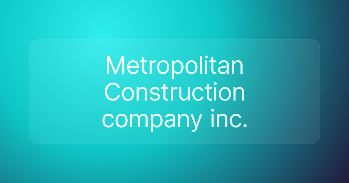 Metropolitan Construction company inc.