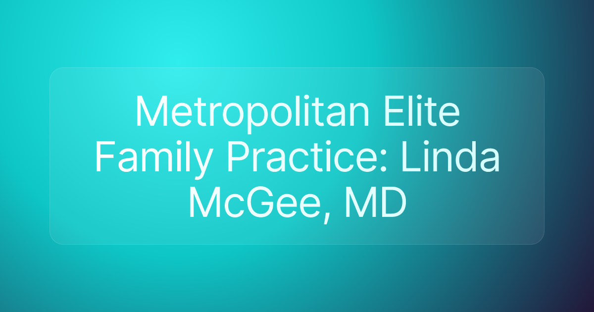 Metropolitan Elite Family Practice: Linda McGee, MD