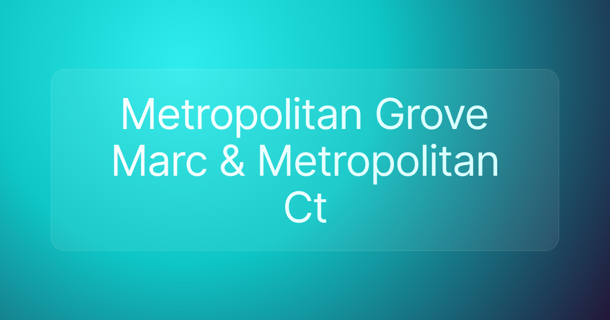 Metropolitan Grove Marc & Metropolitan Ct