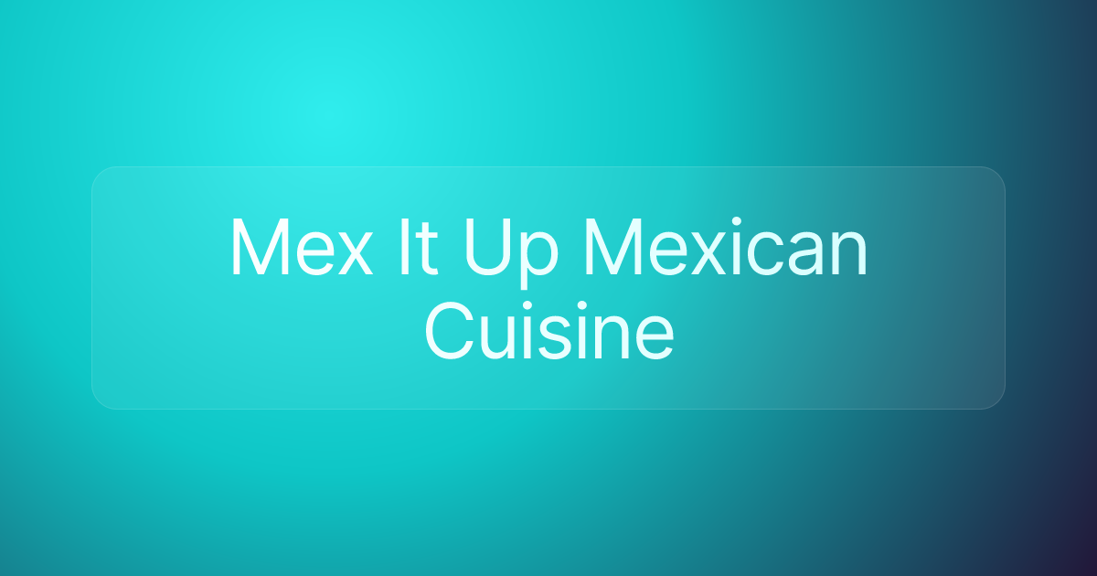 Mex It Up Mexican Cuisine
