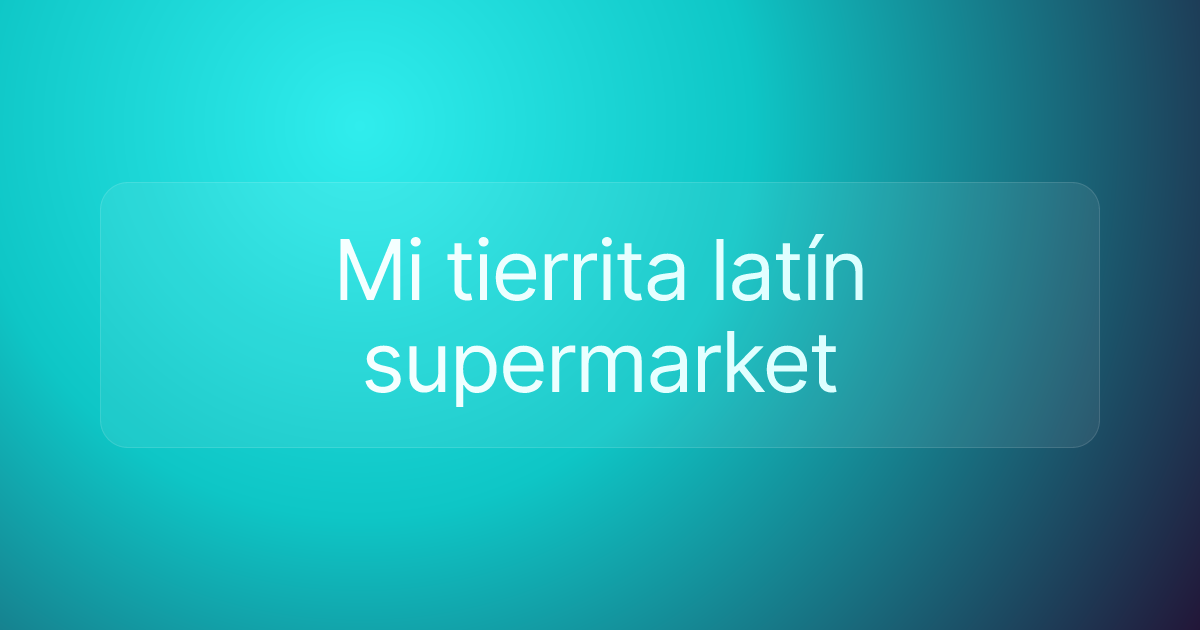 Mi tierrita latín supermarket