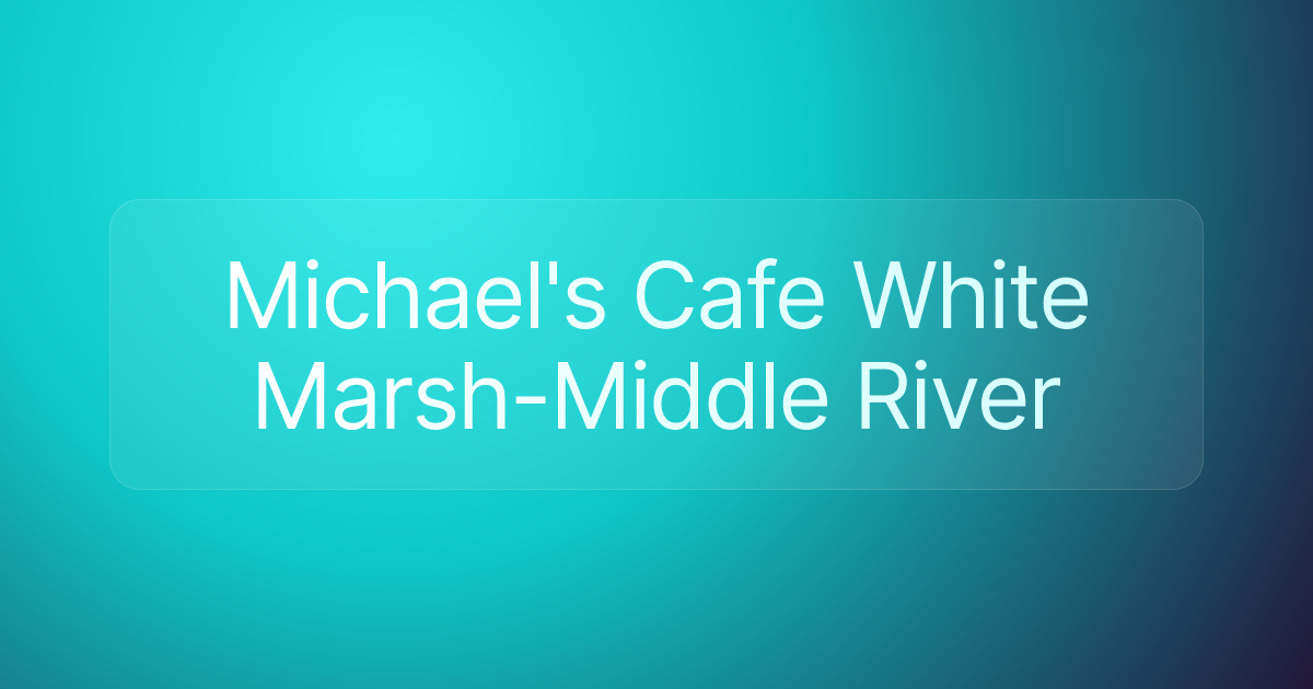 Michael's Cafe White Marsh-Middle River