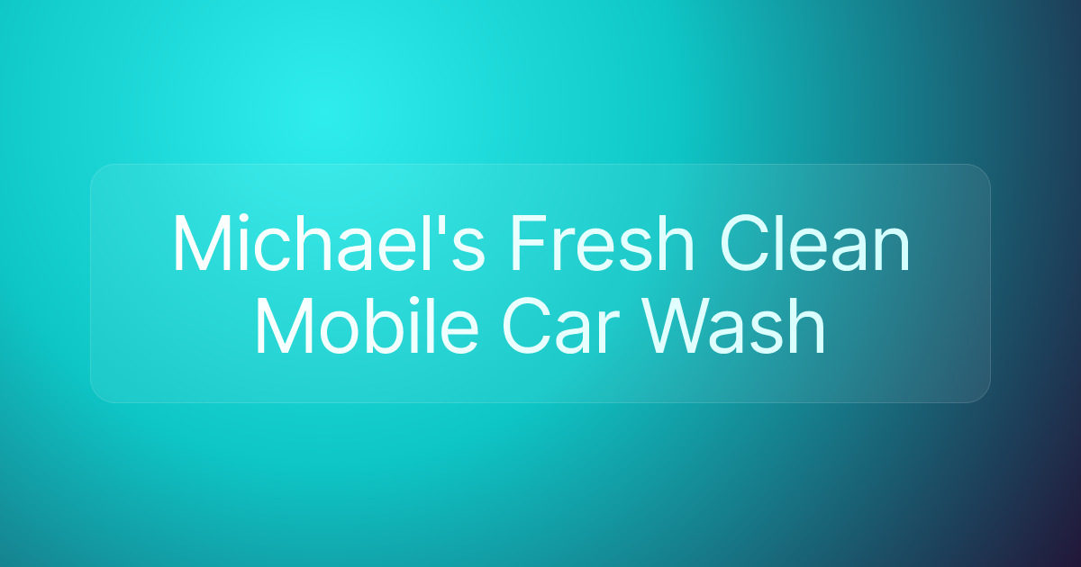 Michael's Fresh Clean Mobile Car Wash