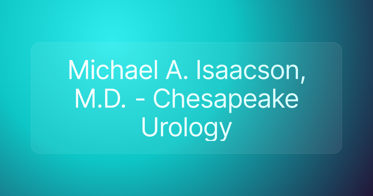 Michael A. Isaacson, M.D. - Chesapeake Urology