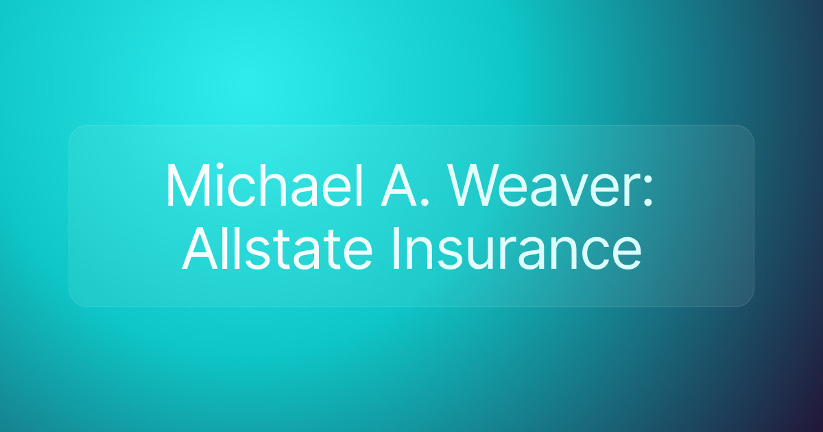Michael A. Weaver: Allstate Insurance