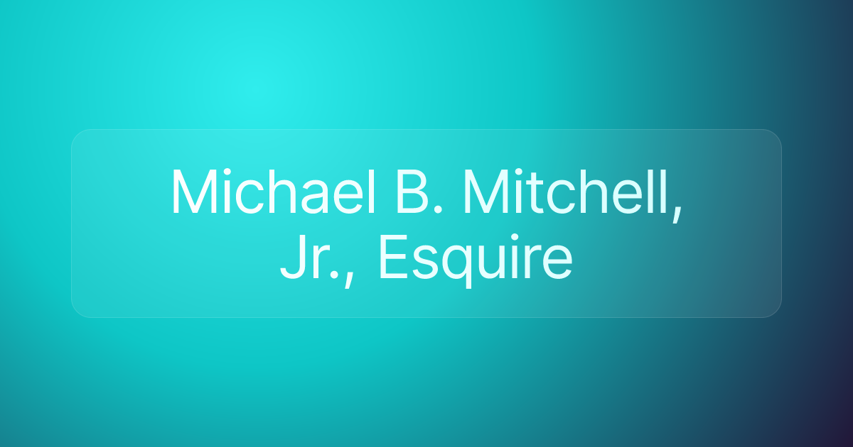 Michael B. Mitchell, Jr., Esquire
