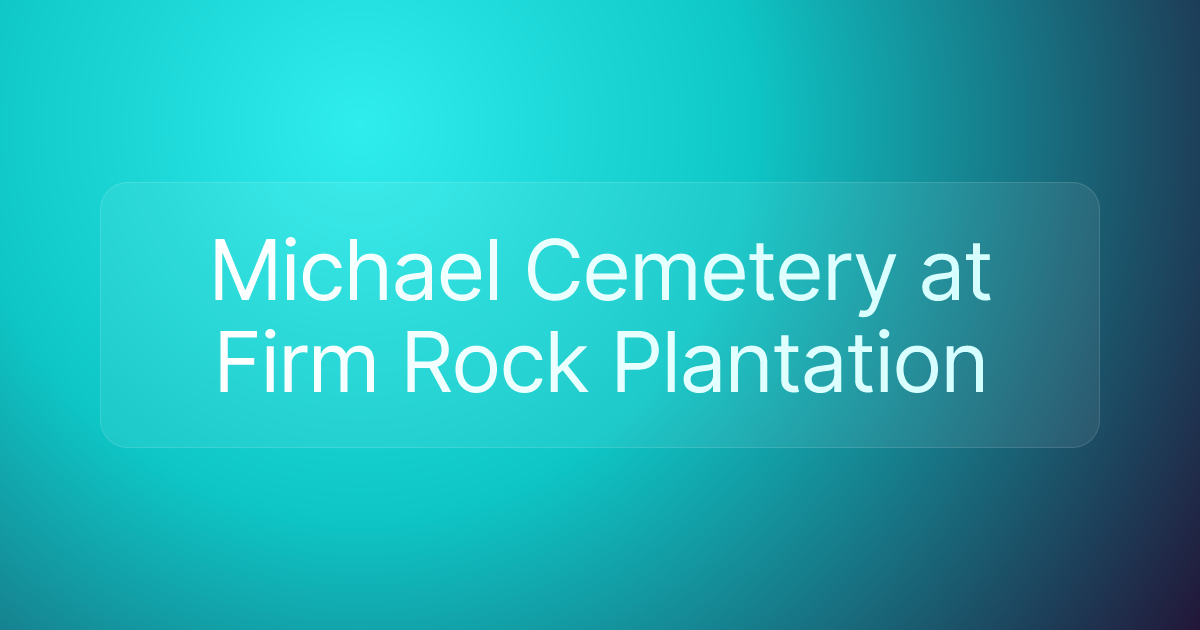 Michael Cemetery at Firm Rock Plantation