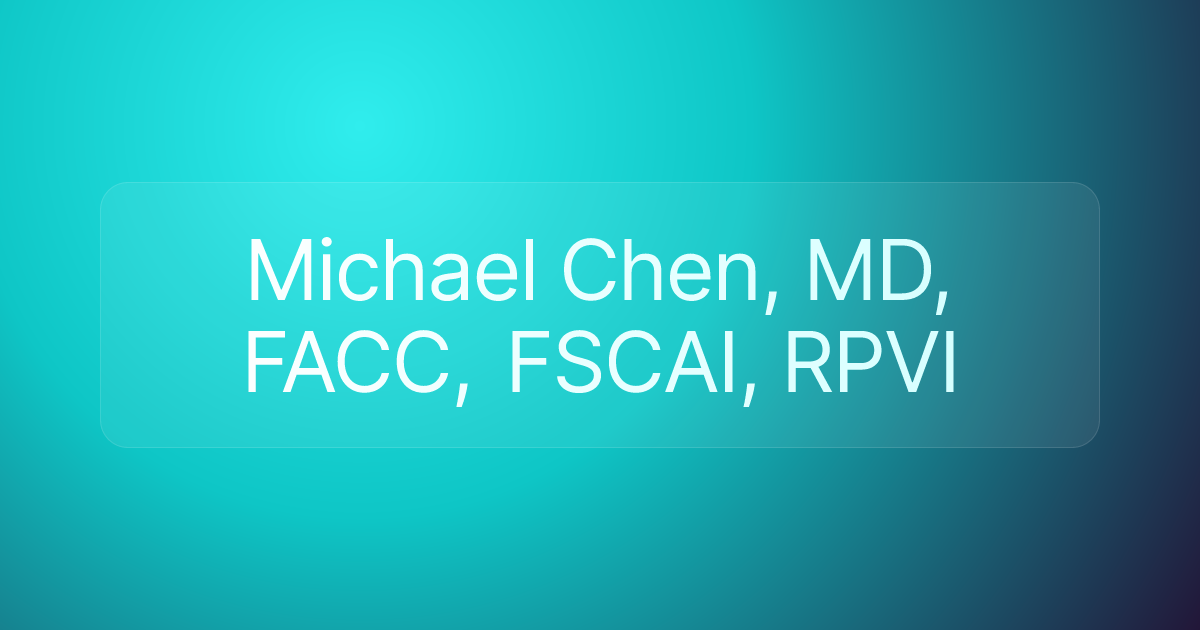 Michael Chen, MD, FACC, FSCAI, RPVI