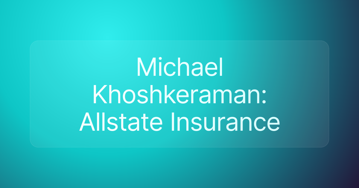 Michael Khoshkeraman: Allstate Insurance