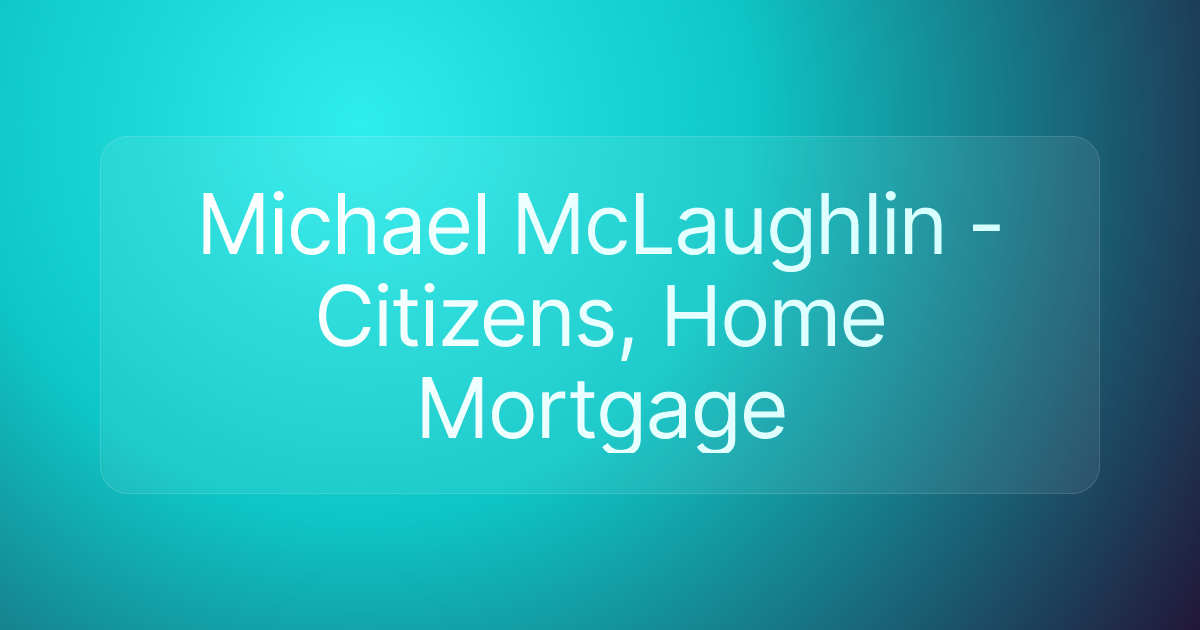 Michael McLaughlin - Citizens, Home Mortgage