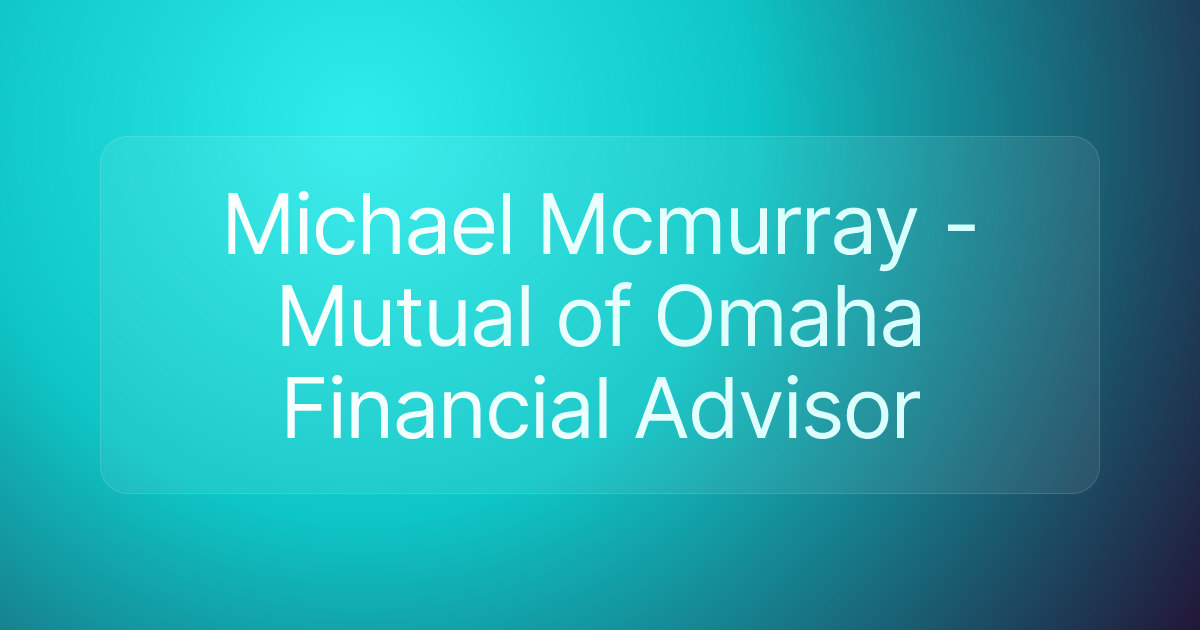 Michael Mcmurray - Mutual of Omaha Financial Advisor