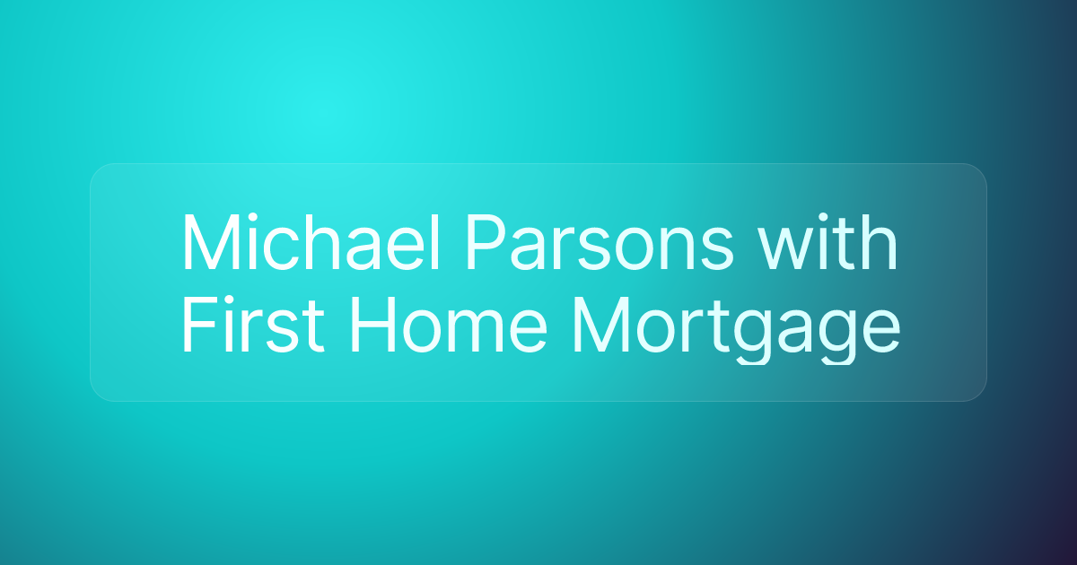 Michael Parsons with First Home Mortgage