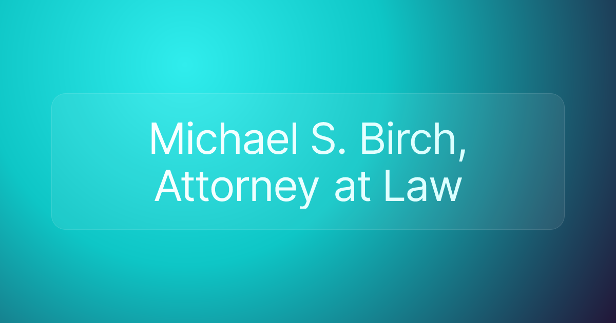 Michael S. Birch, Attorney at Law
