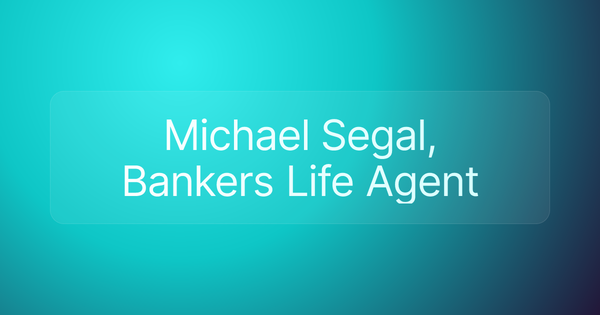 Michael Segal, Bankers Life Agent