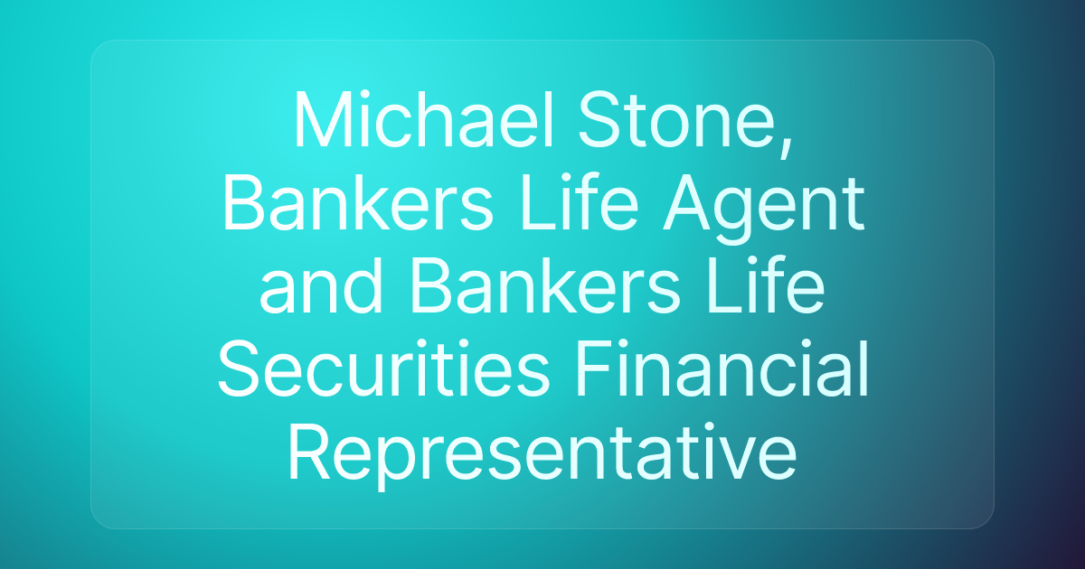 Michael Stone, Bankers Life Agent and Bankers Life Securities Financial Representative