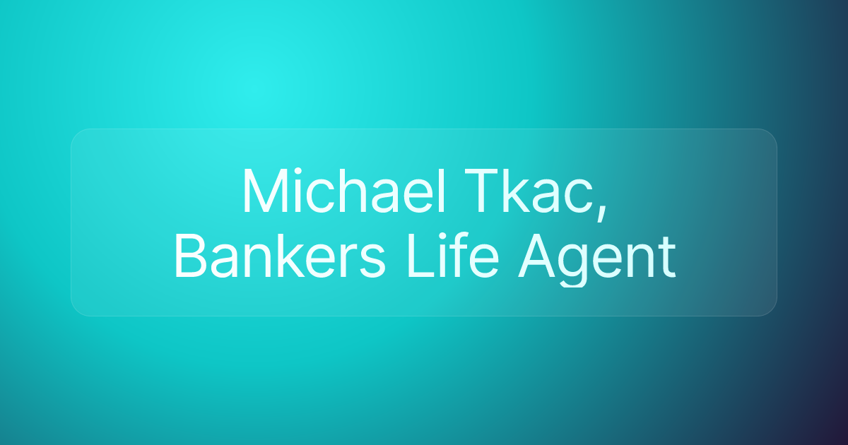 Michael Tkac, Bankers Life Agent