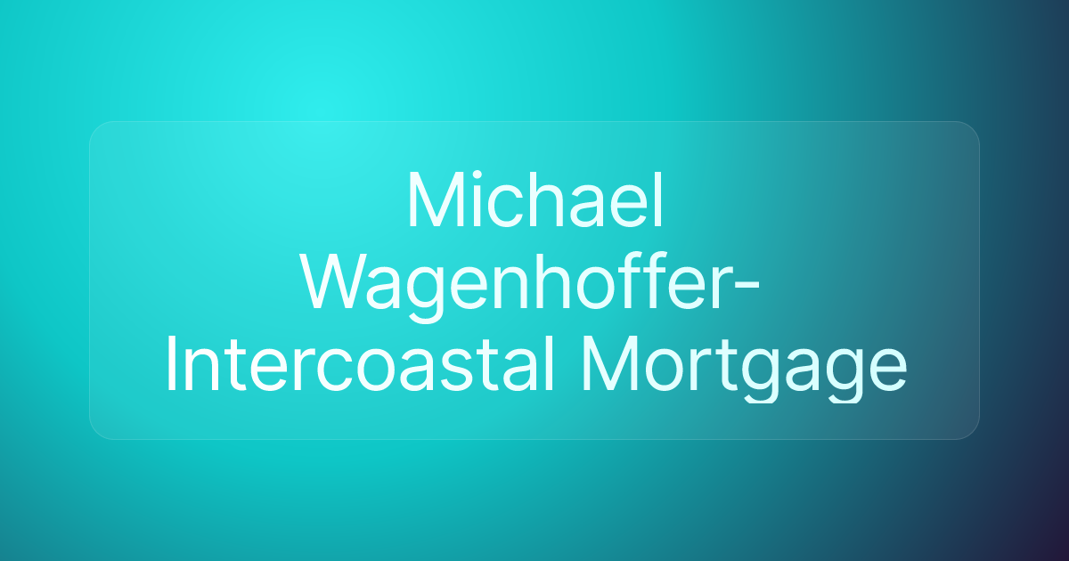 Michael Wagenhoffer-Intercoastal Mortgage