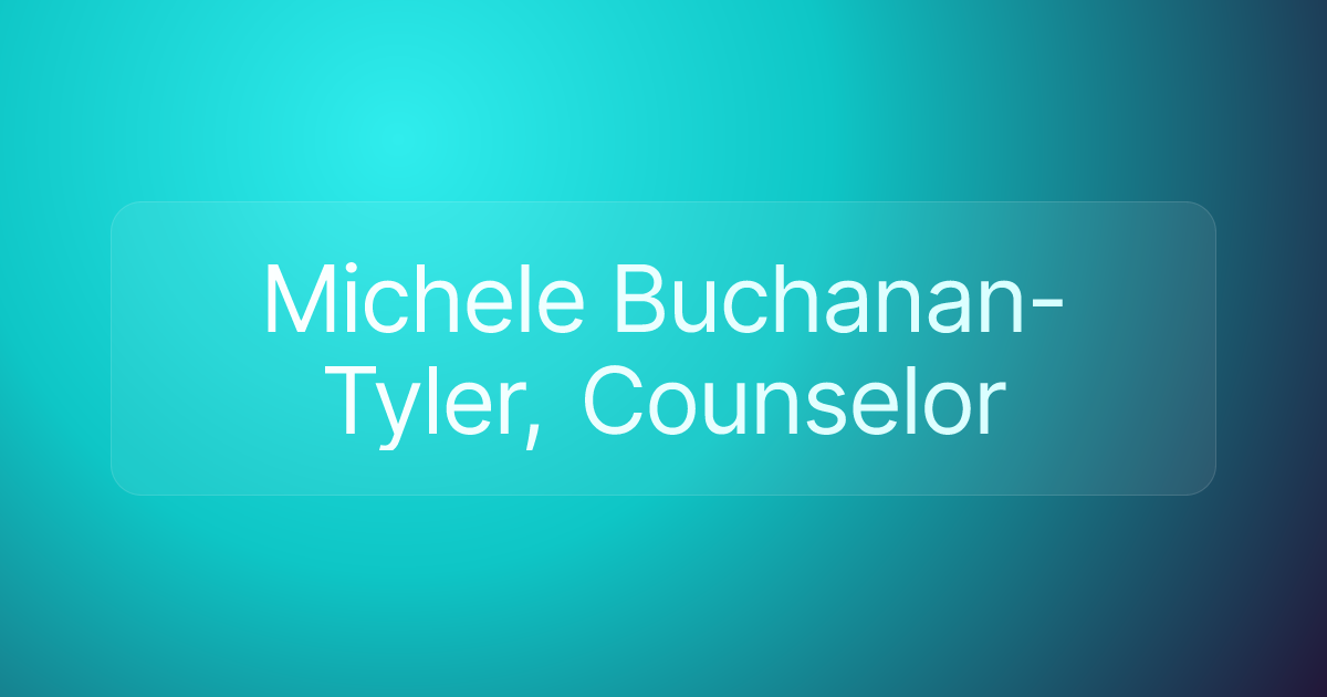 Michele Buchanan-Tyler, Counselor
