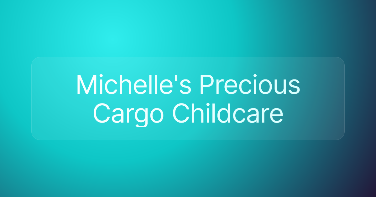 Michelle's Precious Cargo Childcare