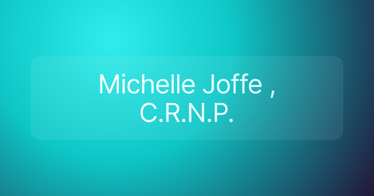 Michelle Joffe , C.R.N.P.
