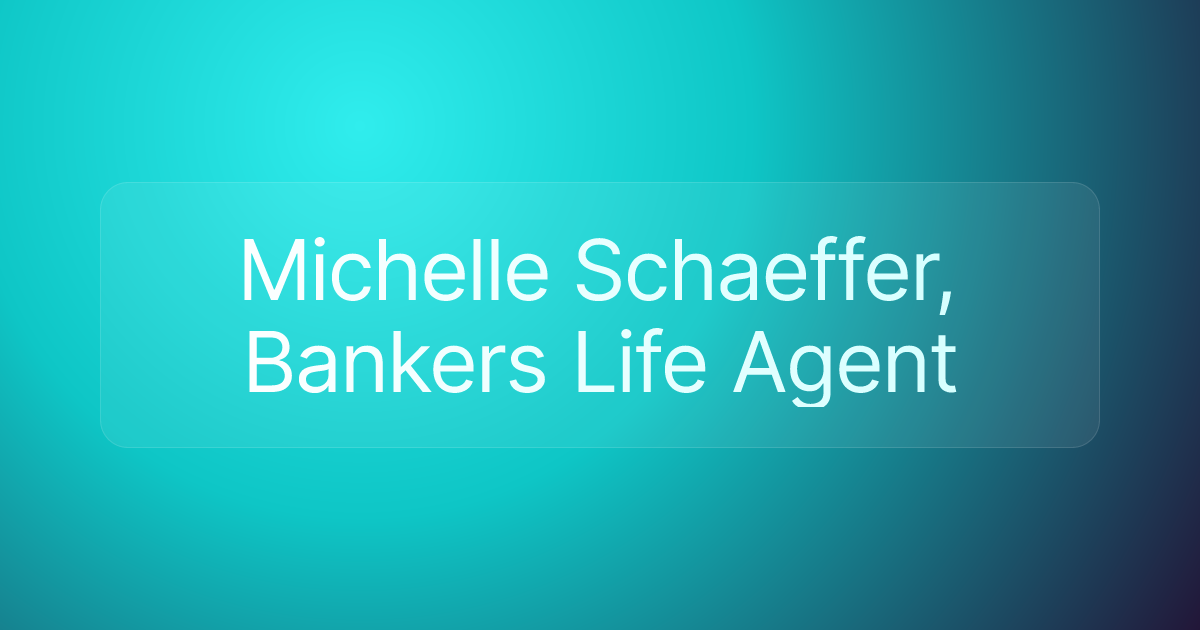 Michelle Schaeffer, Bankers Life Agent