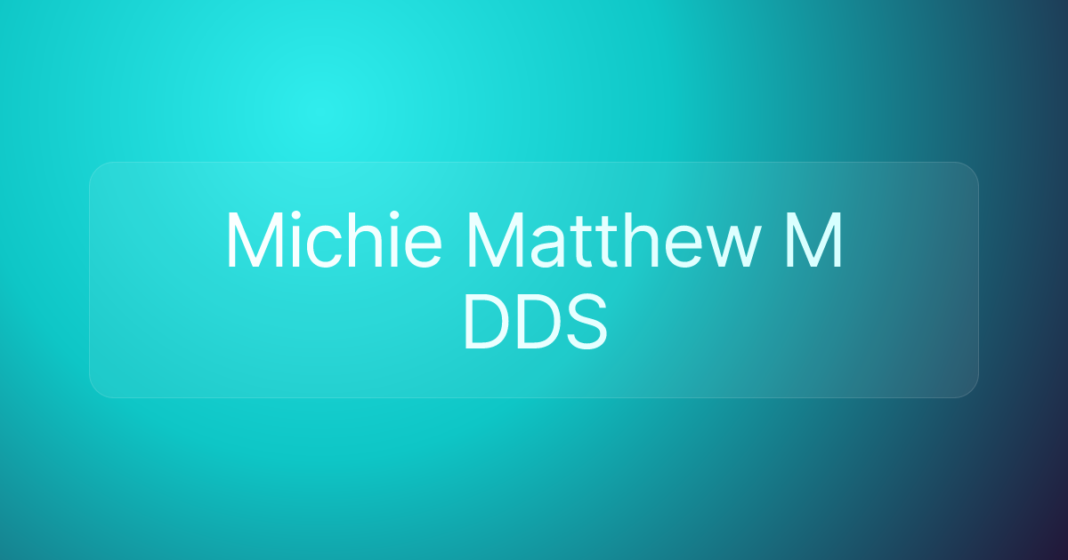 Michie Matthew M DDS