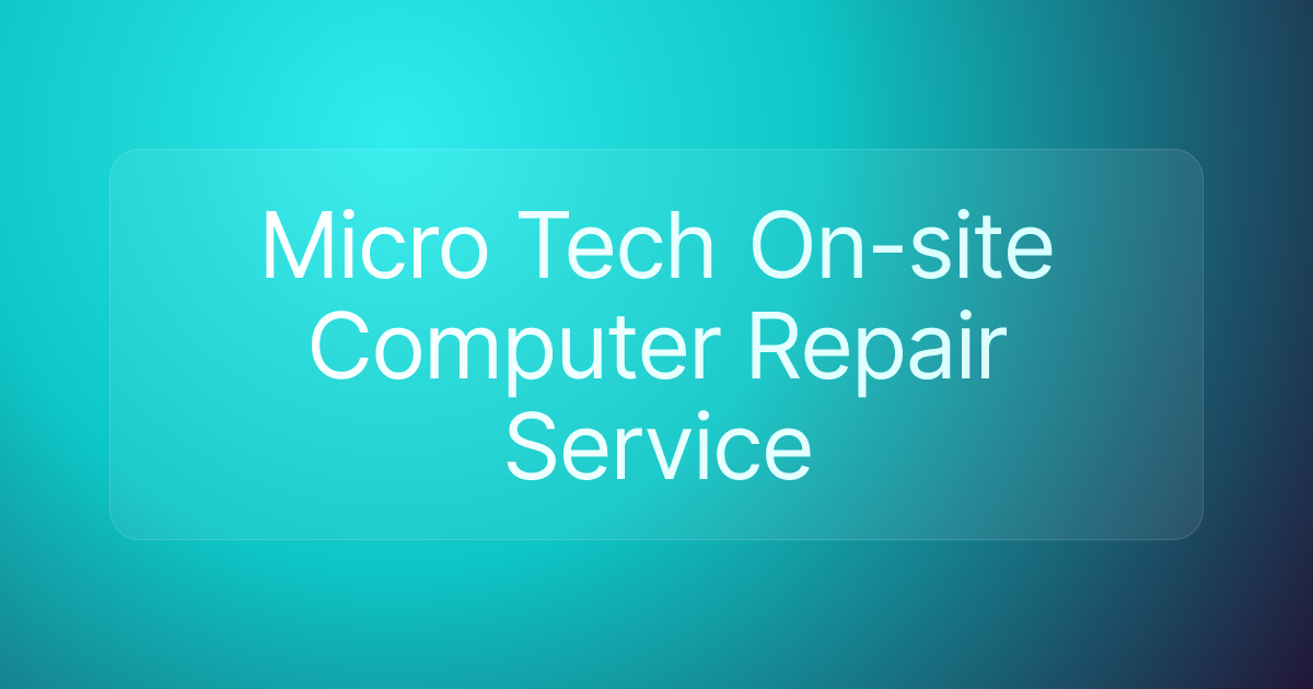 Micro Tech On-site Computer Repair Service