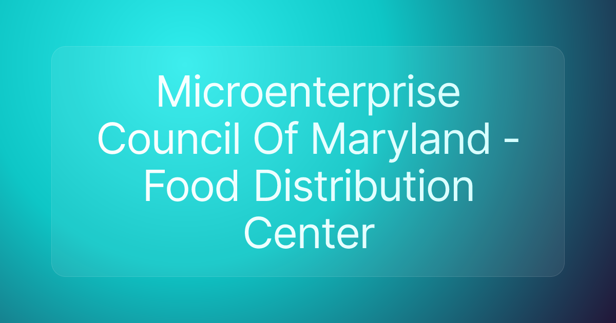 Microenterprise Council Of Maryland - Food Distribution Center