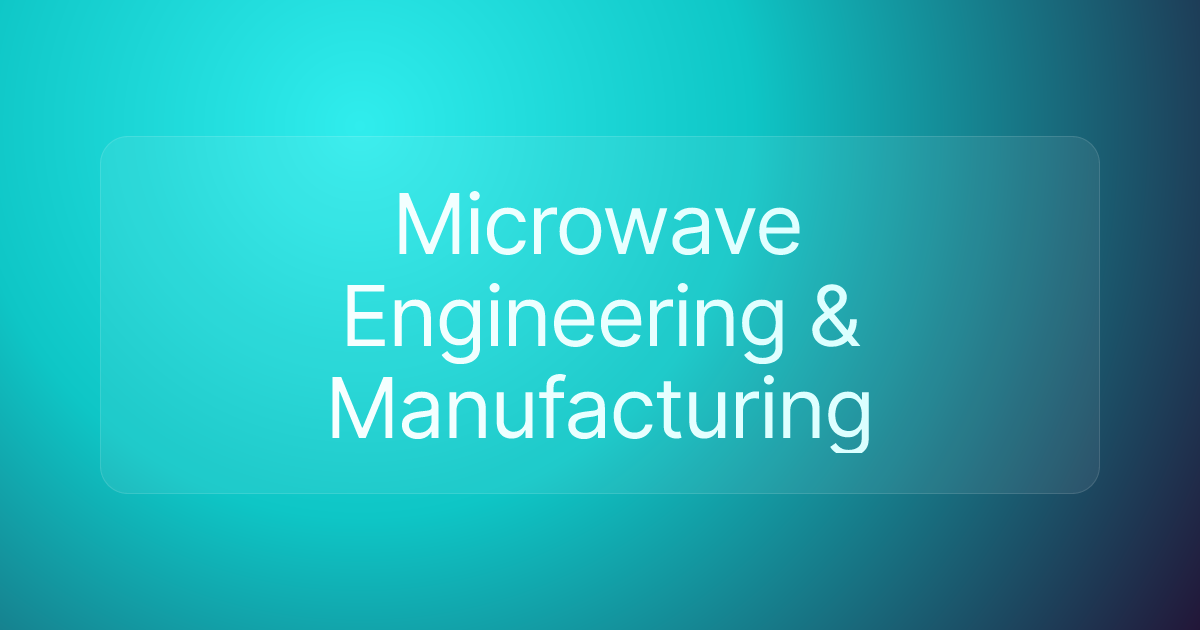 Microwave Engineering & Manufacturing