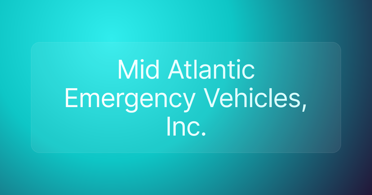Mid Atlantic Emergency Vehicles, Inc.