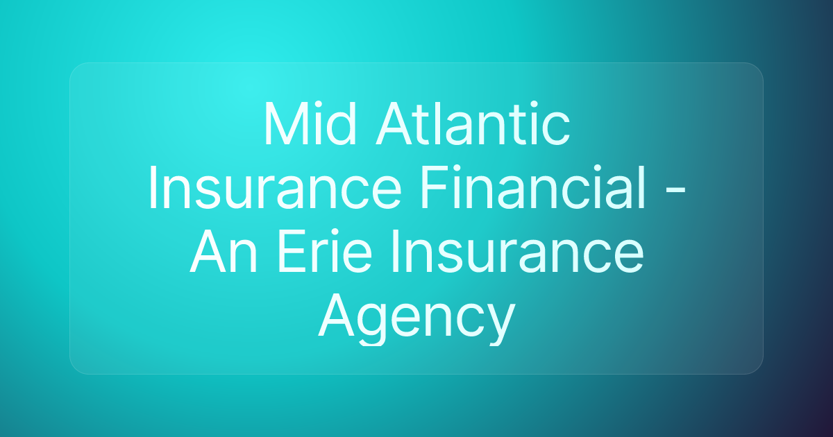 Mid Atlantic Insurance Financial - An Erie Insurance Agency