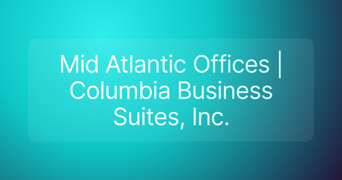 Mid Atlantic Offices | Columbia Business Suites, Inc.