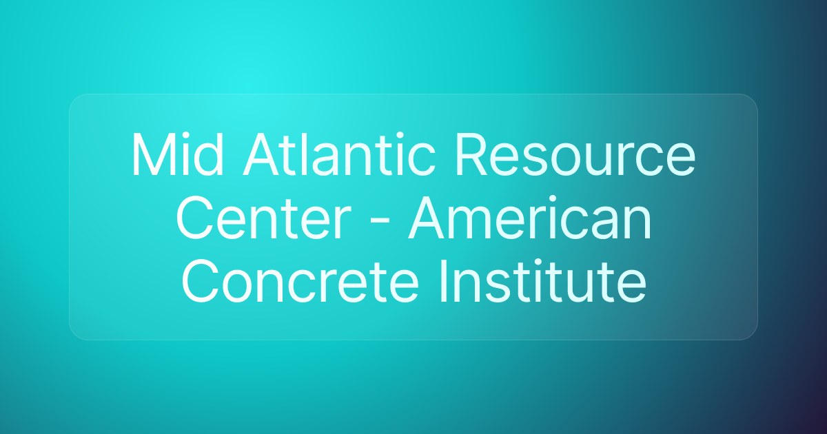 Mid Atlantic Resource Center - American Concrete Institute
