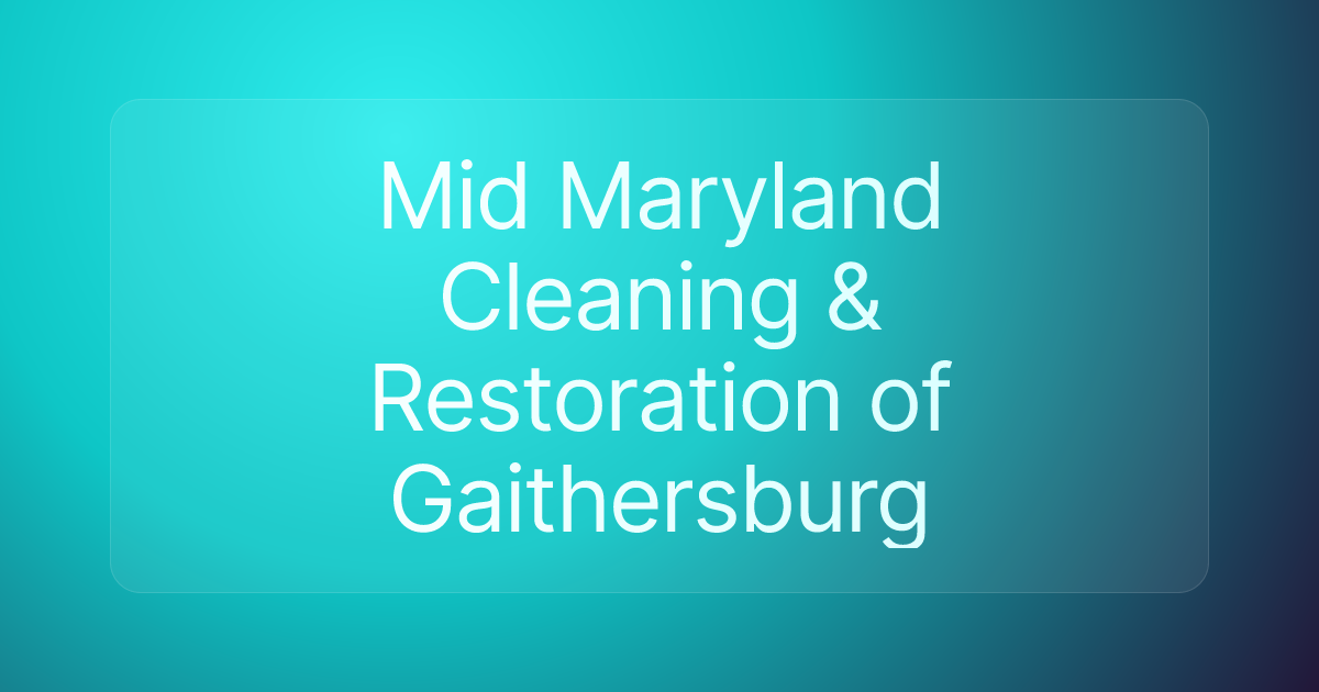 Mid Maryland Cleaning & Restoration of Gaithersburg