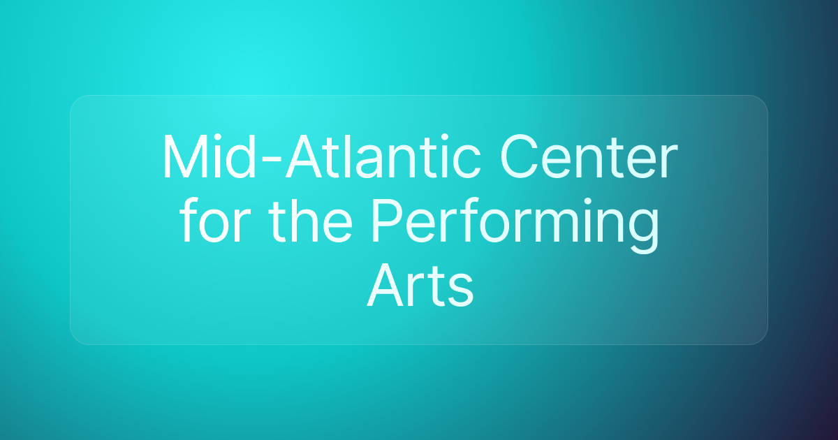 Mid-Atlantic Center for the Performing Arts