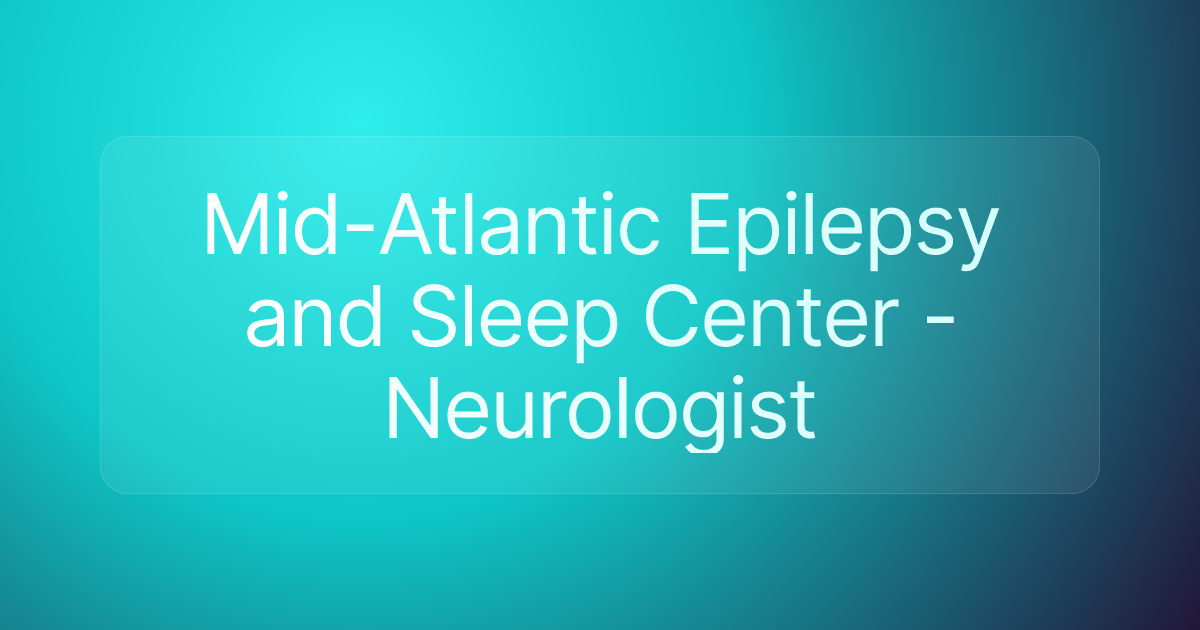 Mid-Atlantic Epilepsy and Sleep Center - Neurologist