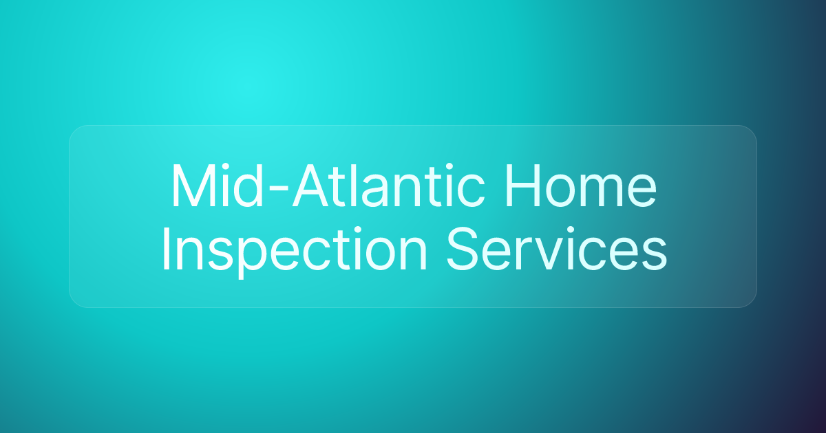 Mid-Atlantic Home Inspection Services
