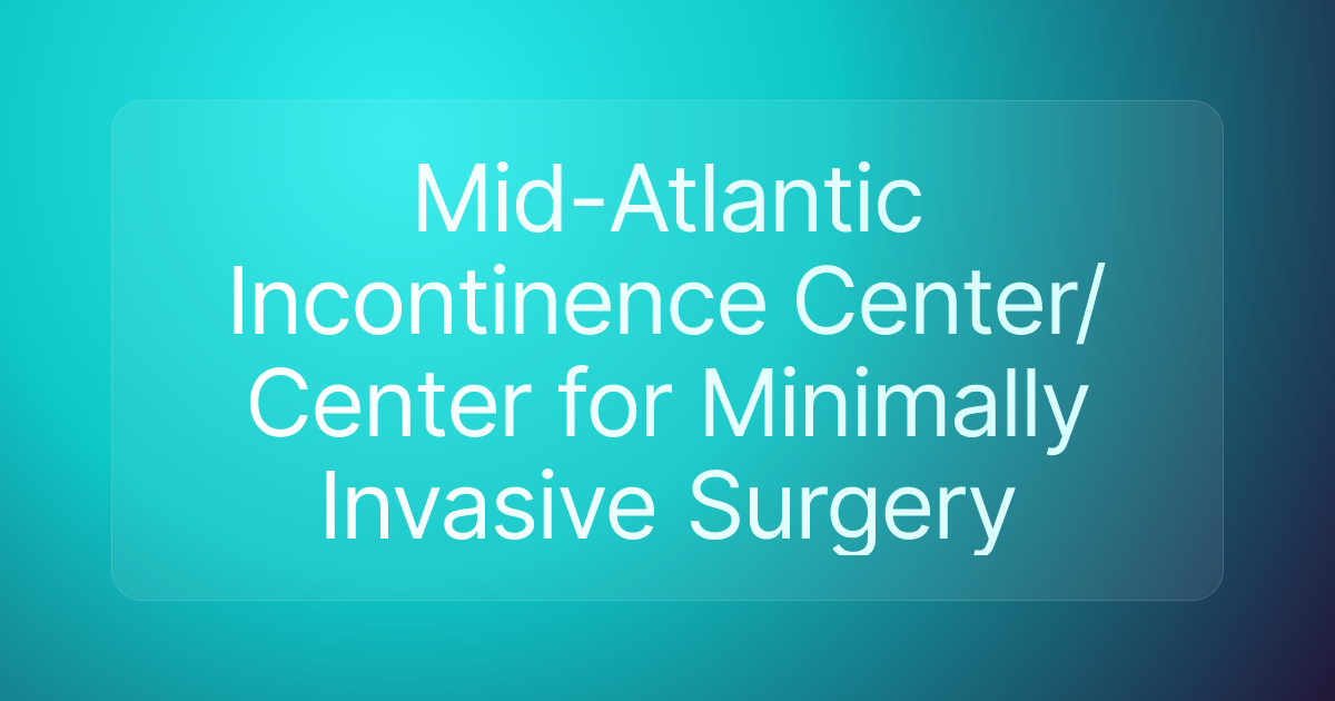 Mid-Atlantic Incontinence Center/Center for Minimally Invasive Surgery