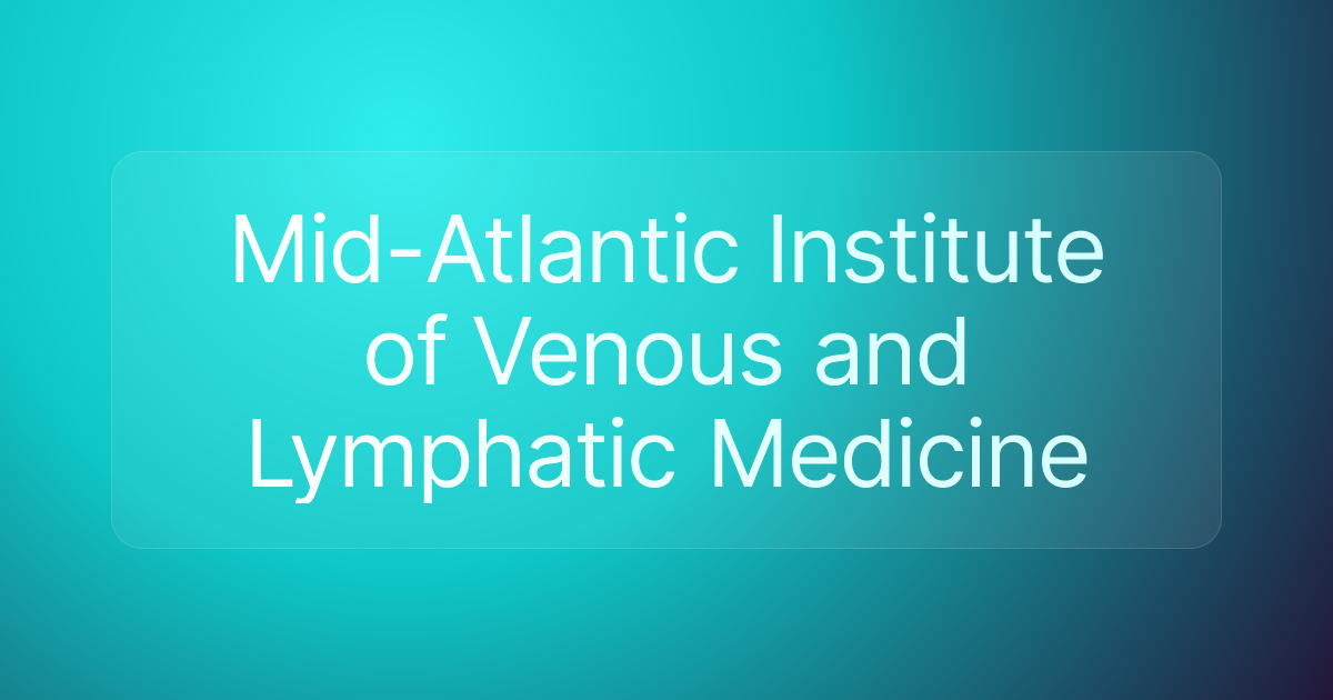 Mid-Atlantic Institute of Venous and Lymphatic Medicine
